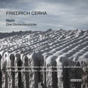 SWR Sinfonieorchester Baden-Baden und Freiburg, Emilio Pomàrico, WDR Sinfonieorchester Köln, Jukka-Pekka Saraste - Friedrich Cerha: Orchestral Works (2016)