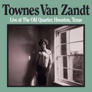 Townes Van Zandt - Live At The Old Quarter, Houston, Texas (Townes Van Zandt) (2009)