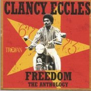 Clancy Eccles - Freedom - The Anthology - 1967-1973 (2005)