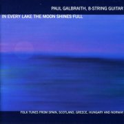 Paul Galbraith - In Every Lake The Moon Shines Full (2001)