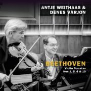 Antje Weithaas & Dénes Várjon - Beethoven: Violin Sonatas Nos. 1, 5, 6 & 10 (2024) [Hi-Res]