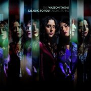 The Watson Twins - Talking To You, Talking To Me (2010)