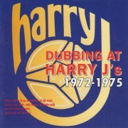 Harry J - Dubbing At Harry J's 1972-1975 (2013)