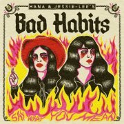 Hana and Jessie-Lee's Bad Habits - Say What You Mean (2024)