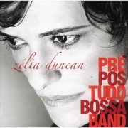 Zélia Duncan - Pré, Pós Tudo, Bossa Band (2006)