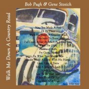 Bob Pugh, Gene Stosich - Walk Me Down A Country Road (2024)