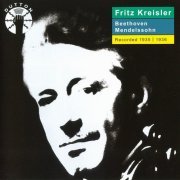 Fritz Kreisler - Fritz Kreisler plays Beethoven & Mendelssohn Violin Concertos (2011)