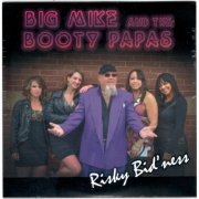 Big Mike and the Booty Papas - Risky Bid'ness (2015)