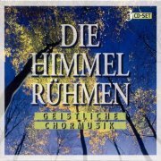 Wiener Sangerknaben, Rundfunkchor Berlin - Die Himmel Ruhmen: Sacred choral music (2003)