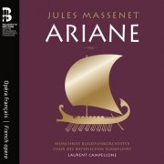Münchner Rundfunkorchester, Chor des Bayerischen Rundfunks, Laurent Campellonne - Jules Massenet: Ariane (2023) [Hi-Res]