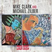 Mike Clark and Michael Zilber - Mike Drop (2021) [Hi-Res]