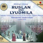 Alexander Vedernikov - Glinka: Ruslan and Lyudmila (2004) [SACD]