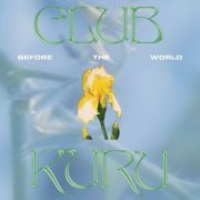 Club Kuru - Before The World (2024) [Hi-Res]