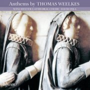 Winchester Cathedral Choir, David Hill, Timothy Byram-Wigfield - Thomas Weelkes: Anthems (English Orpheus 10) (1992)