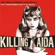 Vienna Symphony Jazz Project - Killing Aida (2010)
