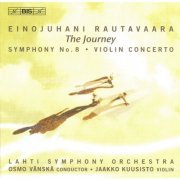 Jaakko Kuusisto, Lahti Symphony Orchestra, Osmo Vänskä - Rautavaara: Symphony No. 8, "The Journey" / Violin Concerto (2004) Hi-Res