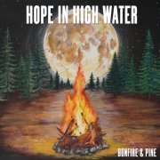 Hope In High Water - Bonfire & Pine (2019) [Hi-Res]