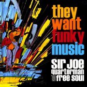 Sir Joe Quarterman & Free Soul - They Want Funky Music (2002)