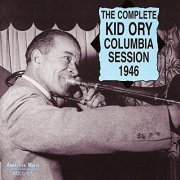 Kid Ory - The Complete Columbia Session 1946 (2014)