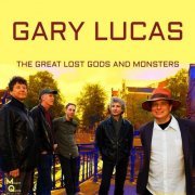 Gary Lucas - The Great Lost Gods and Monsters (2022)
