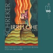 Stefan Blunier - Schreker: Irrelohe, Opera in 3 Acts (2011)