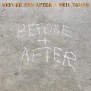 Neil Young - Before and After (2023) [Hi-Res]