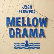 Josh Flowers - Mellow Drama (2022) [Hi-Res]