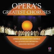 Opera Queensland Chorus & Queensland Symphony Orchestra & Johannes Fritzsch - Opera's Greatest Choruses (2019)