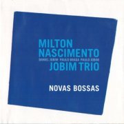 Milton Nascimento And Jobim Trio - Novas Bossas (2008) FLAC
