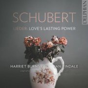 Harriet Burns, Ian Tindale - Schubert Lieder: Love's Lasting Power (2024) [Hi-Res]