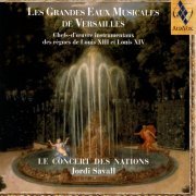 Le Concert Des Nations, Jordi Savall - Chefs-d'œuvre des règnes de Louis XIII et Louis XIV. Les Grandes Eaux Musicales de Versailles (2005)