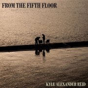 Kyle Alexander Reid - From The Fifth Floor (2023)