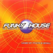 VA - Funky House - The Essential Horny House Selection mixed by Phats & Small (1999)