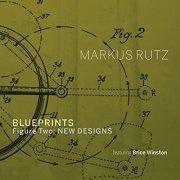 Markus Rutz - Blueprints - Figure Two: New Designs (2020)