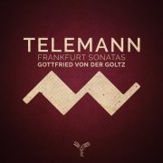 Annekatrin Beller, Torsten Johann, Thomas C. Boysen, Gottfried von der Goltz - Telemann: Frankfurt Violin Sonatas (2019) [Hi-Res]