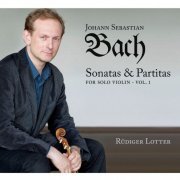 Rudiger Lotter - Bach: Sonatas and Partitas for Solo Violin, Vol. 1 (2013)