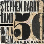 Stephen Barry Band - Only a Dream (50 ans de Blues) (2024) Hi-Res