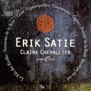 Claire Chevallier - Erik Satie: Le Fils des Etoiles; Sonneries de la Rose + Croix; Gymnopédies (2008)