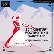 Gottlieb Wallisch - 20th Century Foxtrots, Vol. 5: Switzerland (2023)