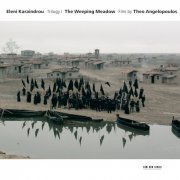 Eleni Karaindrou - Trilogy: The Weeping Meadow (Musique du film de Theo Angelopoulos) (2004)