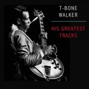 T-Bone Walker - His Greatest Tracks (2021)