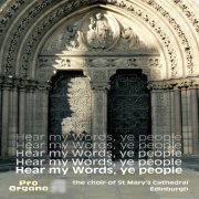 The Choir of St. Mary's Episcopal Cathedral, Edinburgh - Hear My Words, Ye People (2019)