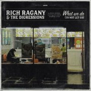 Rich Ragany & The Digressions - What We Do (To Not Let Go) (2023)