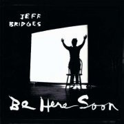 Jeff Bridges - Be Here Soon (2000) Lossless