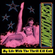 My Life With The Thrill Kill Kult - Sexplosion! (Expanded Edition) [2022 Remaster] (2022) [Hi-Res]