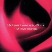 Michael Learns To Rock - 19 Love Songs (2002)