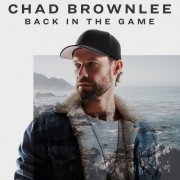 Chad Brownlee - Back In The Game (2019)