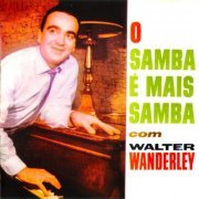 Walter Wanderley - O Samba E Mais Samba com Walter Wanderley (Remastered) (2022) Hi-Res