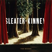 Sleater-Kinney - The Woods (2005) [Hi-Res]