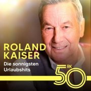 Roland Kaiser - Die sonnigsten Urlaubshits von Roland Kaiser (1996/2024)